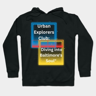 URBAN EXPLORERS CLUB: DIVING INTO BALTIMORE'S SOUL DESIGN Hoodie